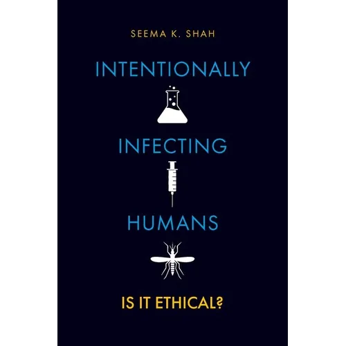 Intentionally Infecting Humans: Is It Ethical? - Hardcover