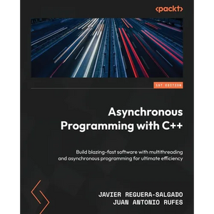 Asynchronous Programming with C++: Build blazing-fast software with multithreading and asynchronous programming for ultimate efficiency - Paperback