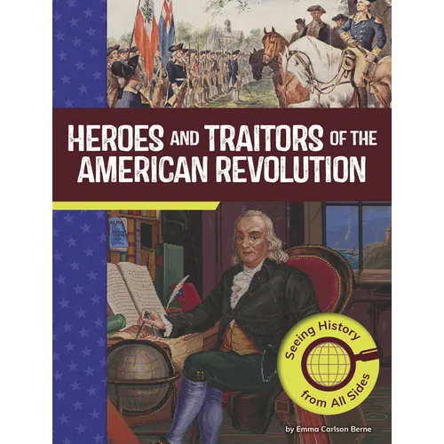 Heroes and Traitors of the American Revolution: Seeing History from All Sides - Library Binding