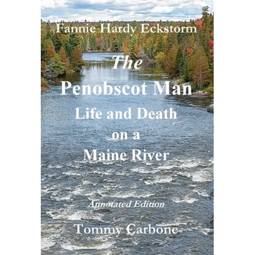 The Penobscot Man - Life and Death on a Maine River - Hardcover