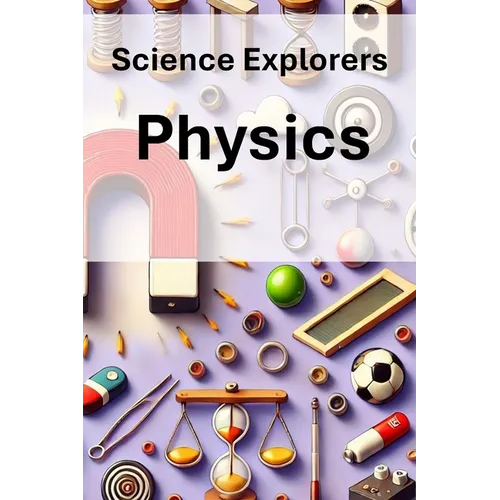 Science Explorers: Physics: An Earth Science Curriculum for Middle School Students - Paperback