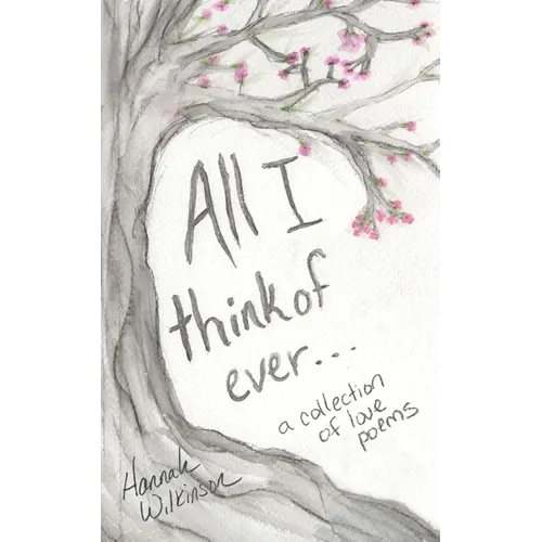 All I Think of Ever: A Collection of Love Poems - Paperback