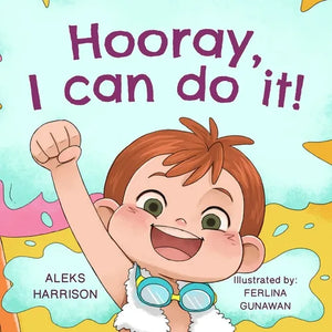Hooray, I Can Do It!: Children's Picture Book About Not Giving Up, Developing Perseverance and Managing Frustration - Paperback