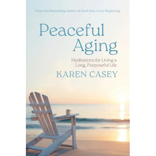 Peaceful Aging: Meditations for Living a Long Purposeful Life - Paperback