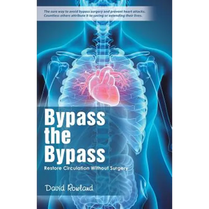 Bypass the Bypass: Restore Circulation Without Surgery - Paperback