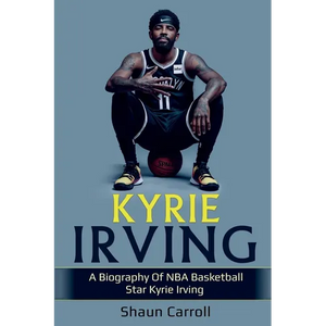Kyrie Irving: A biography of NBA basketball star Kyrie Irving - Paperback