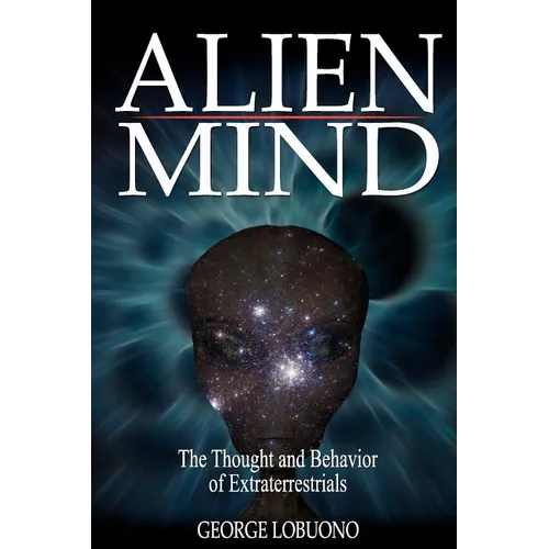 Alien Mind: The Thought and Behavior of Extraterrestrials - Paperback