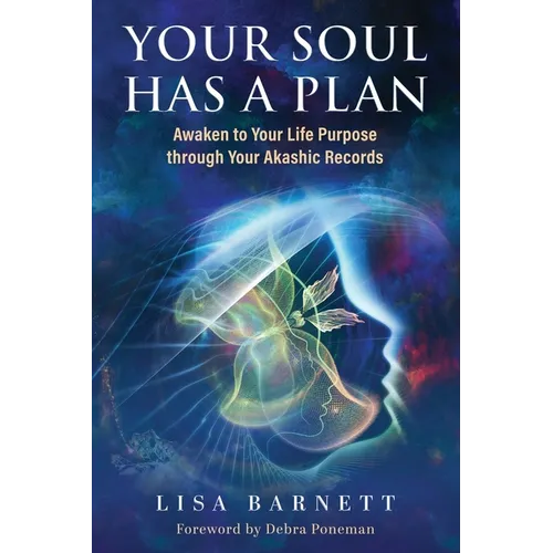 Your Soul Has a Plan: Awaken to Your Life Purpose through Your Akashic Records - Paperback