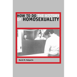 How to Do the History of Homosexuality - Paperback