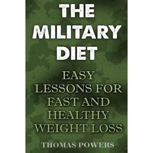 The Military Diet: Easy Lessons For Fast And Healthy Weight Loss - Paperback