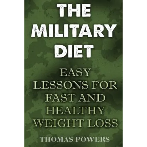 The Military Diet: Easy Lessons For Fast And Healthy Weight Loss - Paperback