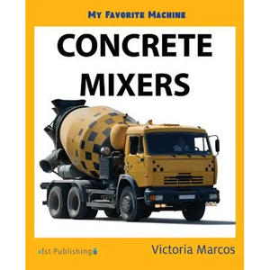 My Favorite Machine: Concrete Mixers - Paperback