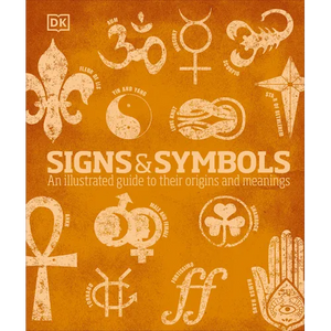 Signs and Symbols: An Illustrated Guide to Their Origins and Meanings - Hardcover