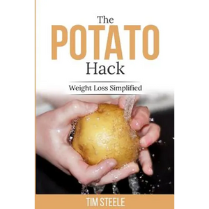 The Potato Hack: Weight Loss Simplified - Paperback