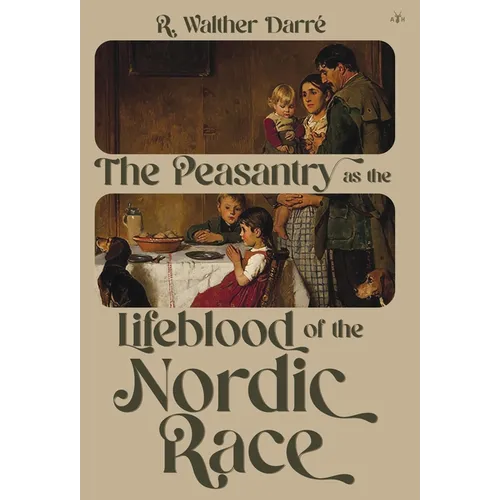 The Peasantry as the Lifeblood of the Nordic Race - Hardcover