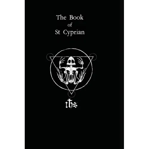 The Book of St. Cyprian: The Great Book of True Magic - Paperback