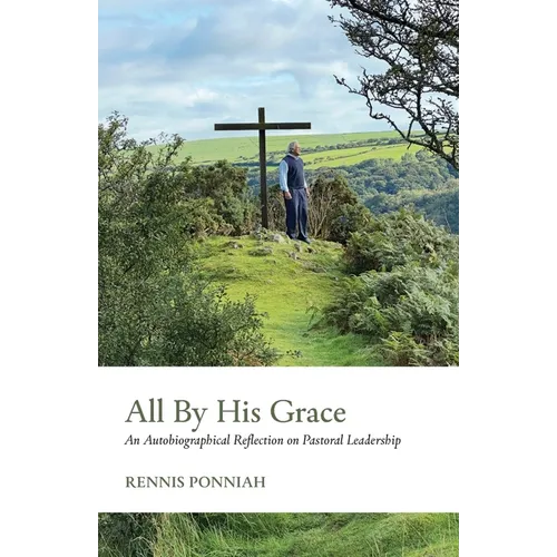 All By His Grace: An Autobiographical Reflection on Pastoral Leadership - Paperback