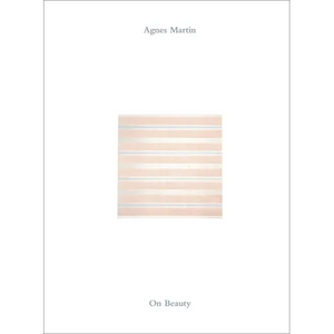 Agnes Martin: On Beauty - Hardcover