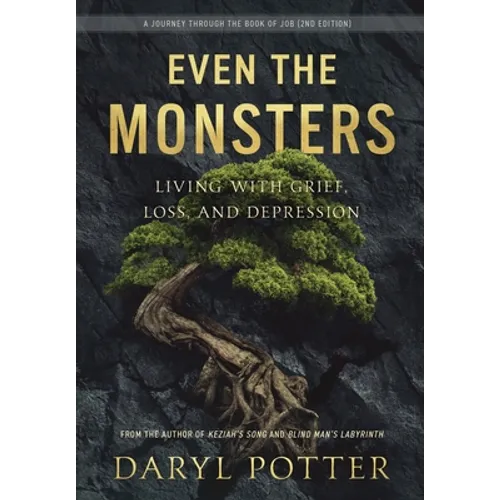 Even the Monsters. Living with Grief, Loss, and Depression: A Journey through the Book of Job (2nd Edition) - Hardcover