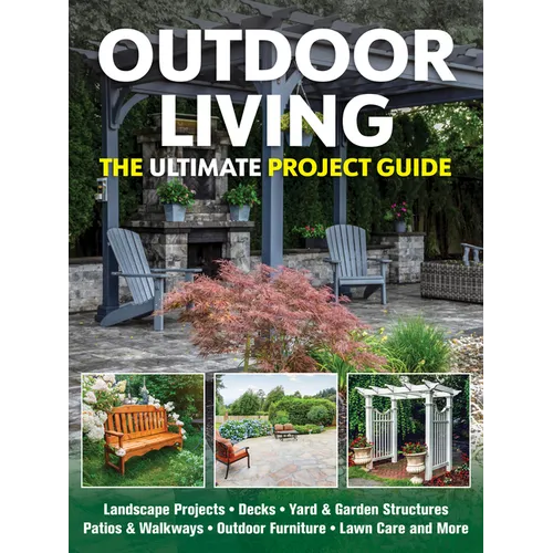 Outdoor Living: The Ultimate Project Guide - Paperback