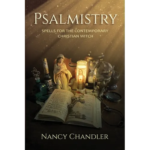 Psalmistry: Spells for the Contemporary Christian Witch - Paperback