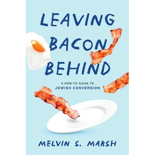 Leaving Bacon Behind: A How-to Guide to Jewish Conversion - Paperback