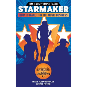 Starmaker: HOW TO MAKE IT IN THE MUSIC BUSINESS: HOW TO MAKE IT IN THE MUSIC BUSINESS 2nd Edition - Hardcover