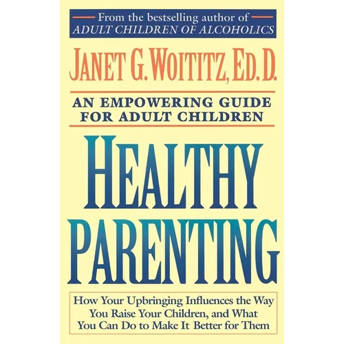 Healthy Parenting: An Empowering Guide for Adult Children - Paperback
