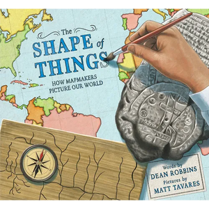The Shape of Things: How Mapmakers Picture Our World - Hardcover