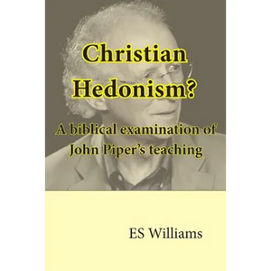Christian Hedonism? A Biblical examination of John Piper's teaching - Paperback