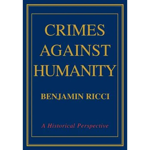 Crimes Against Humanity: A Historical Perspective - Hardcover