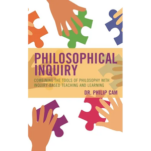 Philosophical Inquiry: Combining the Tools of Philosophy with Inquiry-Based Teaching and Learning - Paperback