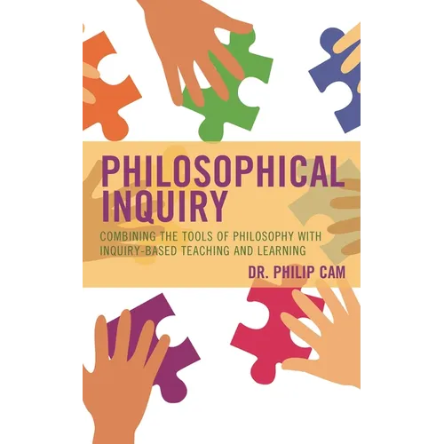 Philosophical Inquiry: Combining the Tools of Philosophy with Inquiry-Based Teaching and Learning - Paperback