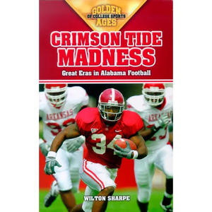 Crimson Tide Madness: Great Eras in Alabama Football - Paperback