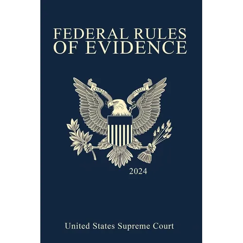 Federal Rules of Evidence; 2024 Edition: With Internal Cross-References - Paperback