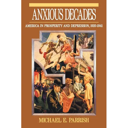 Anxious Decades: America in Prosperity and Depression 1920-1941 - Paperback