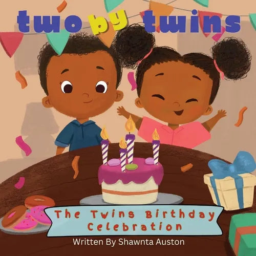Two By Twins - The Twins Birthday Celebration: A Heartwarming Picture Book About Sibling Love, Diversity, and the Joy of Being Uniquely You - Paperback