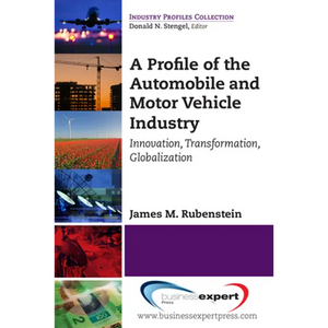 A Profile of the Automobile and Motor Vehicle Industry: Innovation, Transformation, Globalization - Paperback