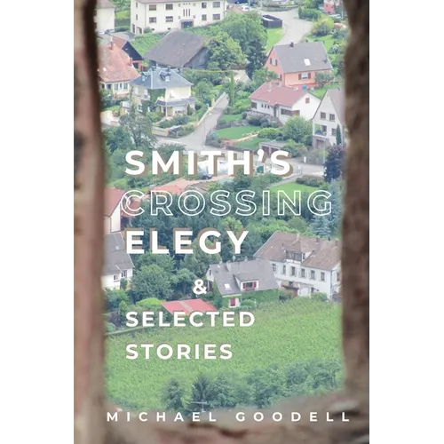 Smith's Crossing Elegy & Selected Stories - Paperback