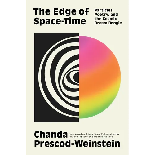 The Edge of Space-Time: Particles, Poetry, and the Cosmic Dream Boogie - Hardcover