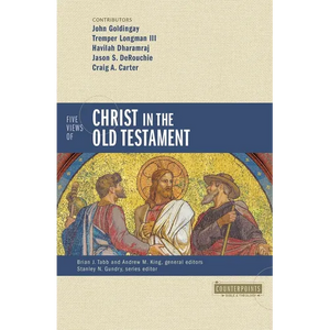 Five Views of Christ in the Old Testament: Genre, Authorial Intent, and the Nature of Scripture - Paperback