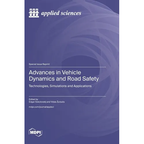 Advances in Vehicle Dynamics and Road Safety: Technologies, Simulations and Applications - Hardcover