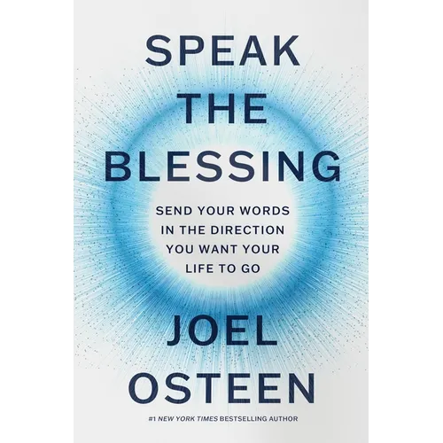 Speak the Blessing: Send Your Words in the Direction You Want Your Life to Go - Paperback