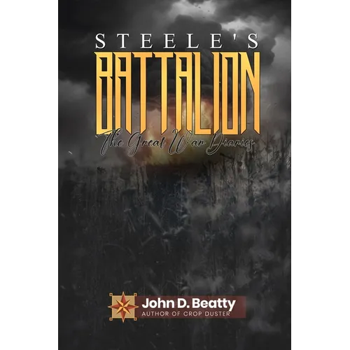 Steele's Battalion: The Great War Diaries - Paperback