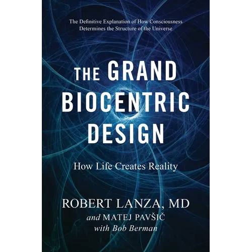 The Grand Biocentric Design: How Life Creates Reality - Paperback