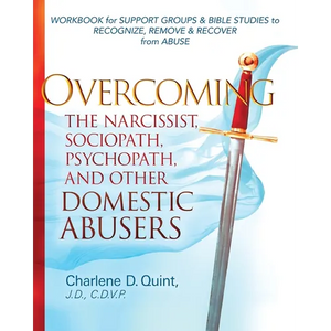 Overcoming the Narcissist, Sociopath, Psychopath, and Other Domestic Abusers: Workbook for Support Groups & Bible Studies to Recognize, Remove, & Reco - Paperback