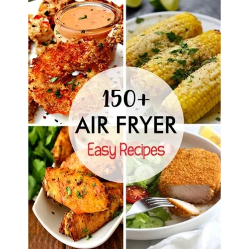 150+ Air Fryer Easy Recipes - Paperback