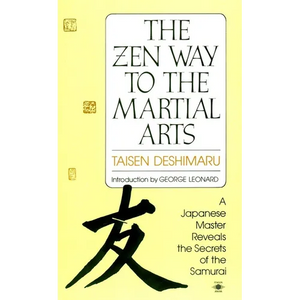 The Zen Way to Martial Arts: A Japanese Master Reveals the Secrets of the Samurai - Paperback