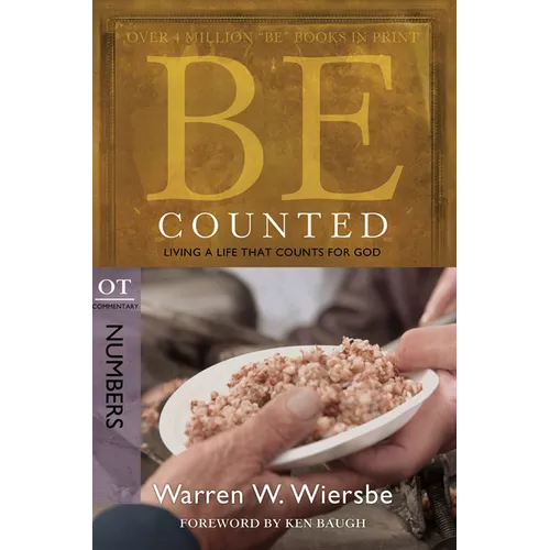 Be Counted: Living a Life That Counts for God, OT Commentary: Numbers - Paperback