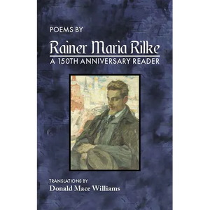 Poems by Rainer Maria Rilke: A 150th Anniversary Reader - Paperback
